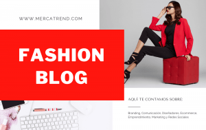 Blog de Moda Mercatrend Fashion Agency & School
